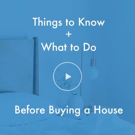 Things to Know, and What to Do, Before Buying a House